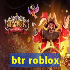 btr roblox